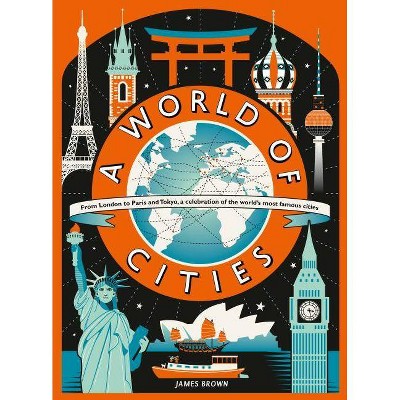 A World of Cities - by  James Brown (Hardcover)