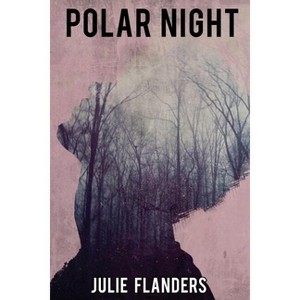 Polar Night - by  Julie Flanders (Paperback) - 1 of 1