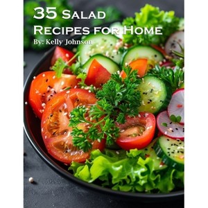 35 Salad Recipes for Home - by  Kelly Johnson (Paperback) - 1 of 1