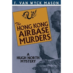 The Hong Kong Airbase Murders - by  Van Wyck Mason (Paperback) - 1 of 1