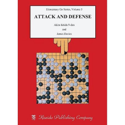 Attack and Defence - (Elementary Go) 5th Edition by  Akira Ishida & James Davies (Paperback)