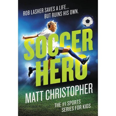 Soccer Hero - by  Matt Christopher (Paperback)