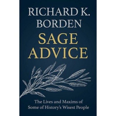 Sage Advice - by  Richard K Borden (Paperback)