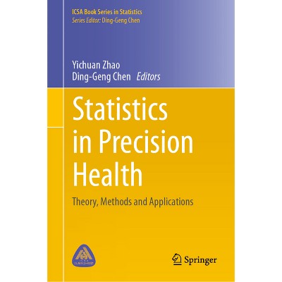 Statistics in Precision Health - (Icsa Book Statistics) by  Yichuan Zhao & Ding-Geng Chen (Hardcover)