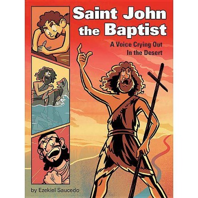 Saint John the Baptist - by  Ezekiel Saucedo (Hardcover)