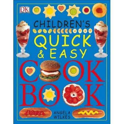 Children's Quick and Easy Cookbook - by  Angela Wilkes (Paperback)