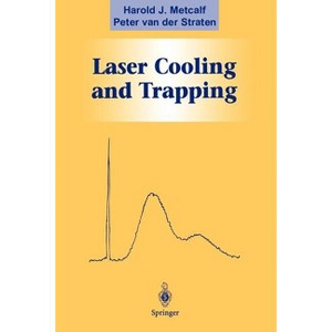 Laser Cooling and Trapping - (Graduate Texts in Contemporary Physics) by  Harold J Metcalf & Peter Van Der Straten & Peter Van Der Straten - 1 of 1