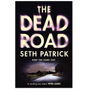 The Dead Road - (Reviver Trilogy) by  Seth Patrick (Hardcover) - 1 of 1