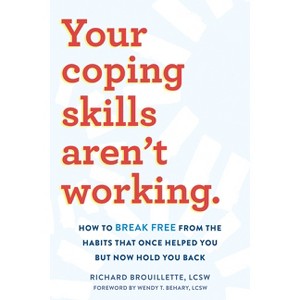 Your Coping Skills Aren't Working - by  Richard Brouillette (Paperback) - 1 of 1