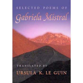 Selected Poems of Gabriela Mistral - (Mary Burritt Christiansen Poetry) (Paperback)