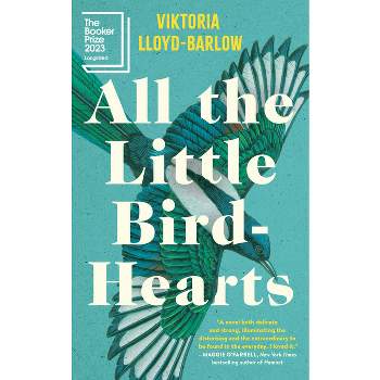 All the Little Bird-Hearts - by  Viktoria Lloyd-Barlow (Paperback)