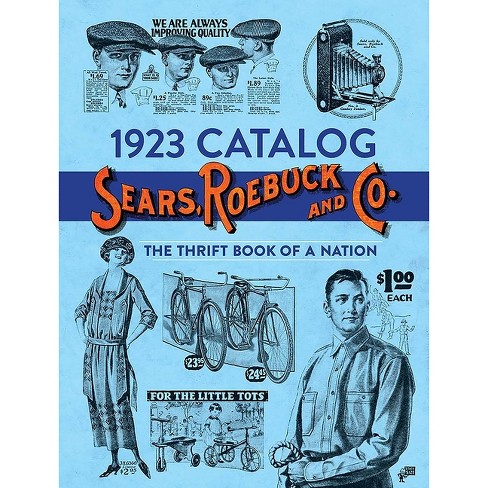 1923 Catalog Sears, Roebuck And Co. - By Sears Roebuck And Co (paperback) :  Target