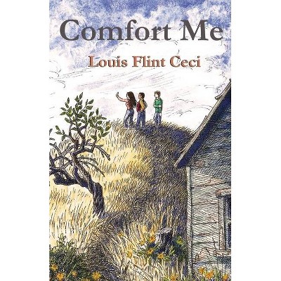 Comfort Me - by  Louis Flint Ceci (Paperback)