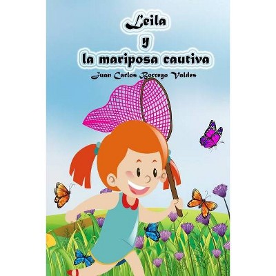 Leila y la mariposa cautiva - by  Juan Carlos Borrego Valdes (Paperback)