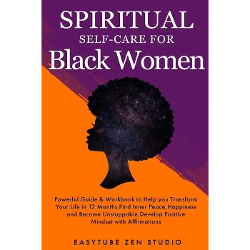 Spiritual Self-Care for Black Women - (Black Is Beautiful) by  Easytube Zen Studio (Paperback)