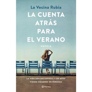 La Cuenta Atrás Para El Verano: La Vida Son Recuerdos Y Los Míos Tienen Nombre de Persona - by  La Vecina Rubia La Vecina Rubia (Paperback) - 1 of 1