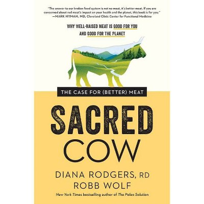 Sacred Cow - by  Diana Rodgers & Robb Wolf (Paperback)