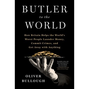 Butler to the World - by  Oliver Bullough (Hardcover) - 1 of 1