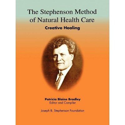 The Stephenson Method of Natural health Care - by  Patricia Blaine Bradley (Paperback)