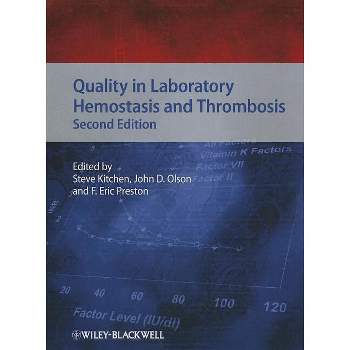 Quality in Laboratory Hemostasis and Thrombosis - 2nd Edition by  Steve Kitchen & John D Olson & F Eric Preston (Hardcover)