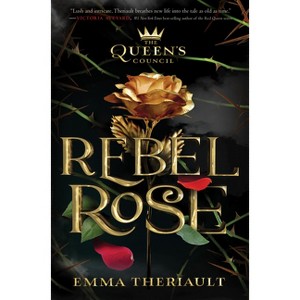 Rebel Rose - (Queen's Council) by  Emma Theriault (Paperback) - 1 of 1