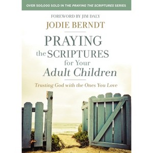 Praying the Scriptures for Your Adult Children - by  Jodie Berndt (Paperback) - 1 of 1