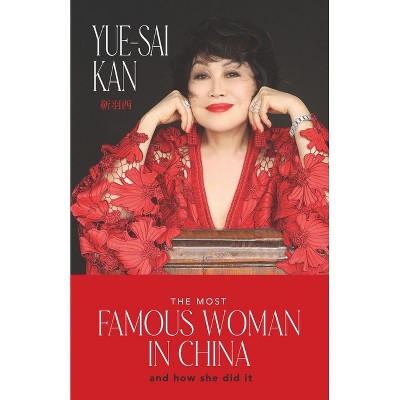 The Most Famous Woman in China - by Yue-Sai Kan