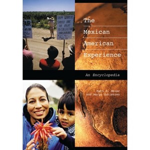 The Mexican American Experience - by  Matt S Meier & Margo Gutierrez (Hardcover) - 1 of 1