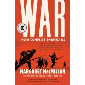 War: How Conflict Shaped Us - by  Margaret MacMillan (Paperback) - 1 of 1