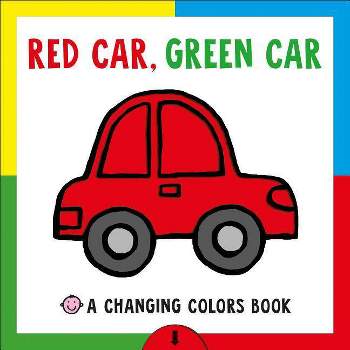 Red Car, Green Car : A Changing Colors Book - by Mara Van Der Meer & Penny Worms & Amy Oliver (Hardcover)