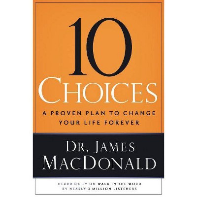 10 Choices - by  James MacDonald (Paperback)