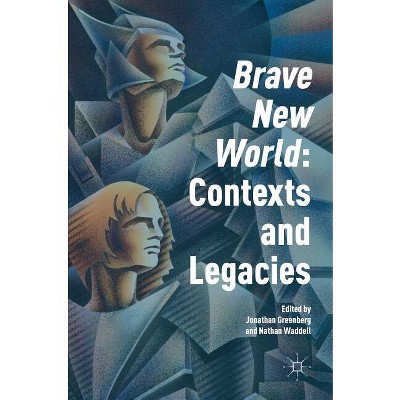 'Brave New World': Contexts and Legacies - by  Jonathan Greenberg & Nathan Waddell (Hardcover)