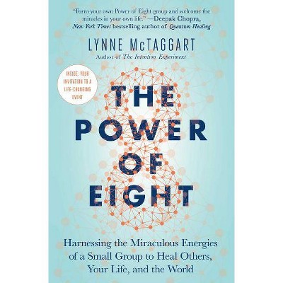 The Power of Eight - by  Lynne McTaggart (Paperback)