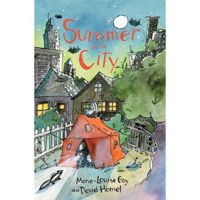 Summer in the City - by  Marie-Louise Gay & David Homel (Hardcover)