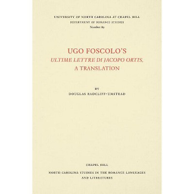 Ugo Foscolo's Ultime Lettere Di Jacopo Ortis - (North Carolina Studies in the Romance Languages and Literatu) (Paperback)