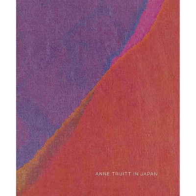 Anne Truitt in Japan - (Hardcover)