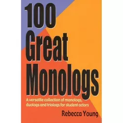 100 Great Monologs - by  Rebecca Young (Paperback)