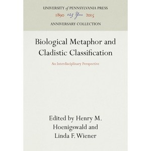 Biological Metaphor and Cladistic Classification - (Anniversary Collection) by  Henry M Hoenigswald & Linda F Wiener (Hardcover) - 1 of 1