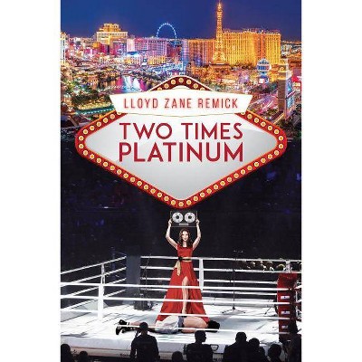 Two Times Platinum - by  Lloyd Z Remick (Hardcover)