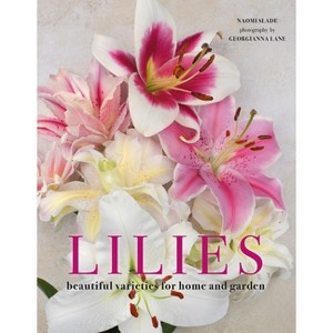 Lilies - (Flowers) by  Naomi Slade (Hardcover) - 1 of 1