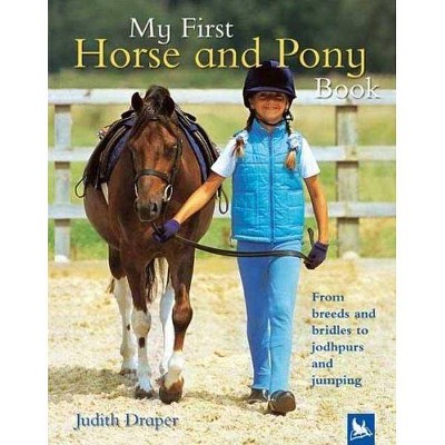 My First Horse and Pony Book - by  Judith Draper & Matthew Roberts (Hardcover)