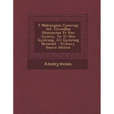 Y Mabinogion Cymreig - by  Anonymous (Paperback)