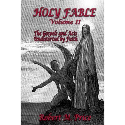 Holy Fable Volume 2 - by  Robert M Price (Paperback)