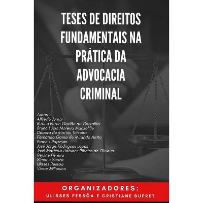 Teses de Direitos Fundamentais na Prática da Advocacia Criminal - by  Cristiane Dupret & Ulisses Pessôa (Paperback)