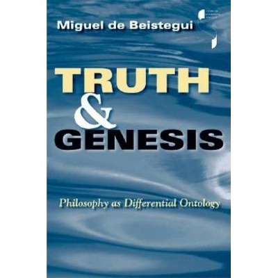 Truth and Genesis - (Studies in Continental Thought) by  Miguel de Beistegui (Paperback)