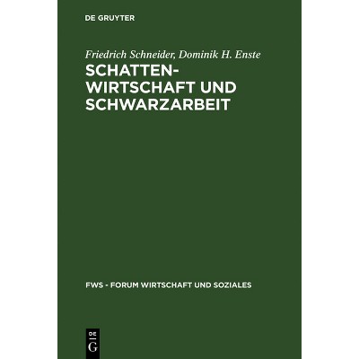 Schattenwirtschaft und Schwarzarbeit - (Fws - Forum Wirtschaft Und Soziales) by  Friedrich Schneider & Dominik H Enste (Hardcover)