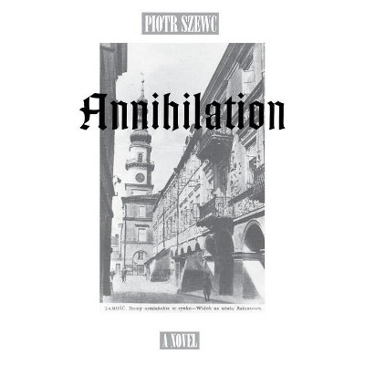 Annihilation - (Coleman Dowell) by  Piotr Szewc & Piotr Szwec (Paperback)