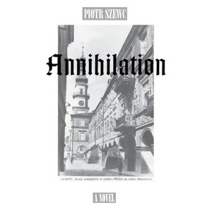 Annihilation - (Coleman Dowell) by  Piotr Szewc & Piotr Szwec (Paperback) - 1 of 1