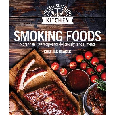 Smoking Foods - (The Self-Sufficient Kitchen) by  Ted Reader (Paperback)