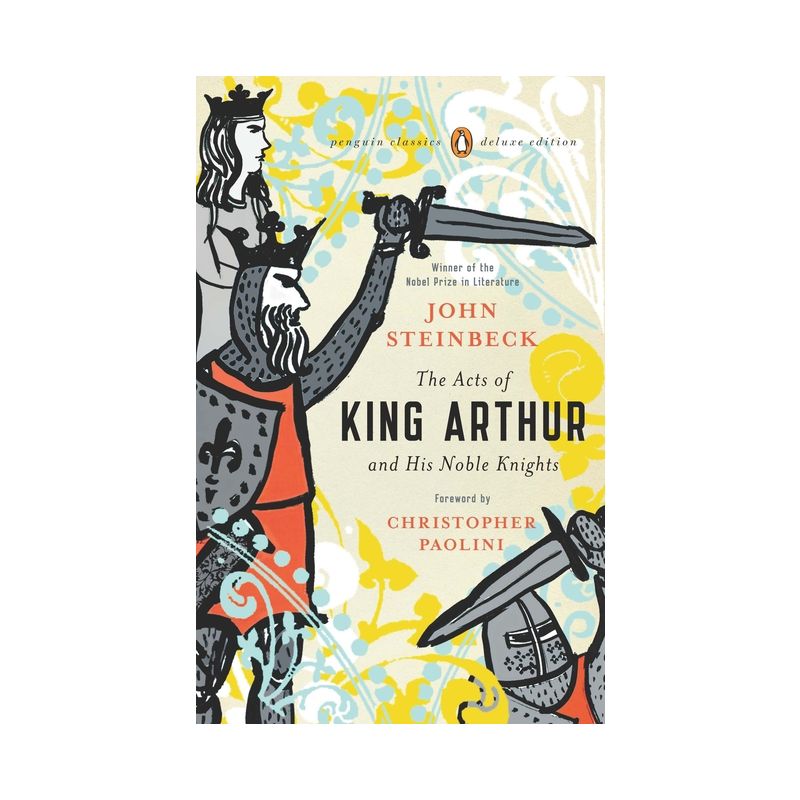 The Acts of King Arthur and His Noble Knights - (Penguin Classics Deluxe Edition) by  John Steinbeck (Paperback), 1 of 2